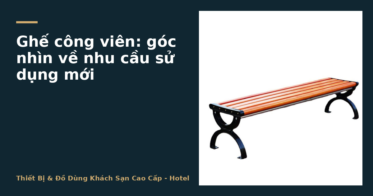 Ghế công viên: góc nhìn về nhu cầu sử dụng mới