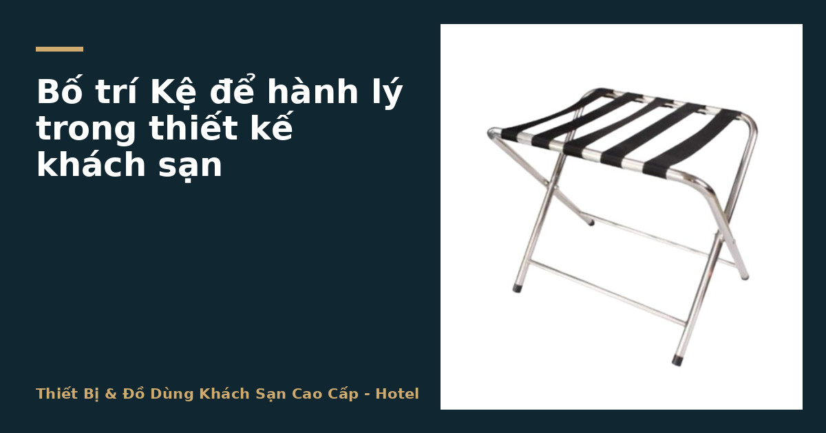Bố trí Kệ để hành lý trong thiết kế khách sạn