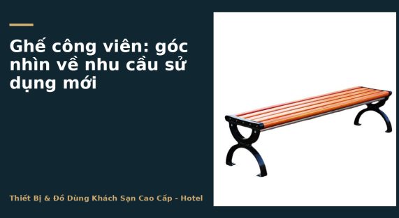 Ghế công viên: góc nhìn về nhu cầu sử dụng mới