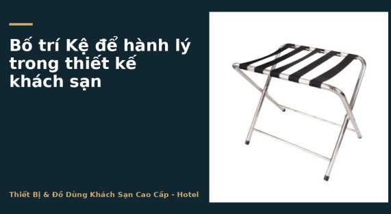 Bố trí Kệ để hành lý trong thiết kế khách sạn